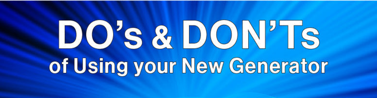 DO’s & DON’Ts of Using your New Generator